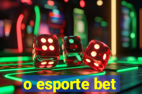 o esporte bet